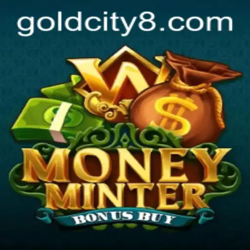 Step into 'MoneyMinterBonusBuy': Explore the Glitter of Gold City